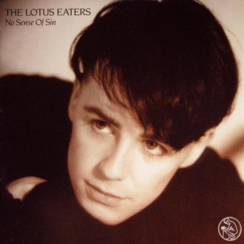 The Sounds of Experience #6 – “No Sense of Sin” by The Lotus Eaters (1984)